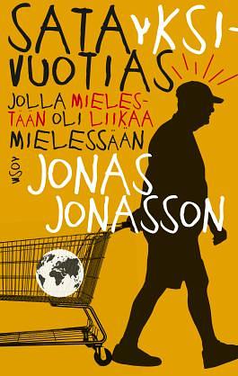 Satayksivuotias jolla mielestään oli liikaa mielessään by Jonas Jonasson