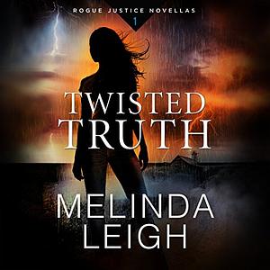 Twisted Truth by Melinda Leigh