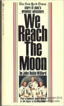 We Reach the Moon: The New York Times Story of Man's Greatest Adventure by John Noble Wilford
