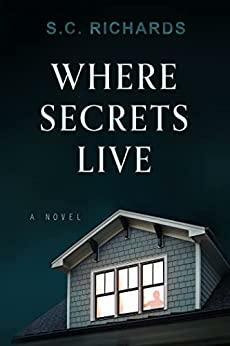 Where Secrets Live by S.C. Richards