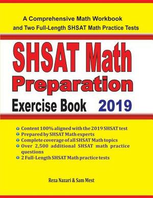 SHSAT Math Preparation Exercise Book: A Comprehensive Math Workbook and Two Full-Length SHSAT Math Practice Tests by Reza Nazari, Sam Mest