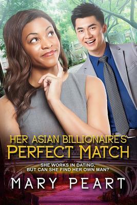 Her Asian Billionaire's Perfect Match: A BWAM Marriage And Pregnancy Romance by Mary Peart