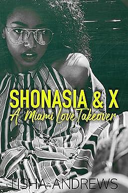 Shonasia & X: A Miami Love Takeover by Tisha Andrews, Tisha Andrews