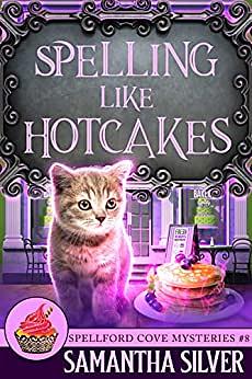 Spelling like Hotcakes by Samantha Silver