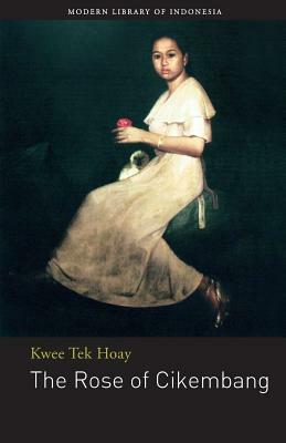The Rose of Cikembang: Novel by Kwee Tek Hoay