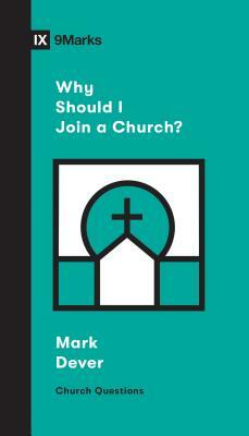 Why Should I Join a Church? by Mark Dever