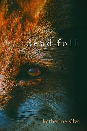 Dead Folk by Katherine Silva