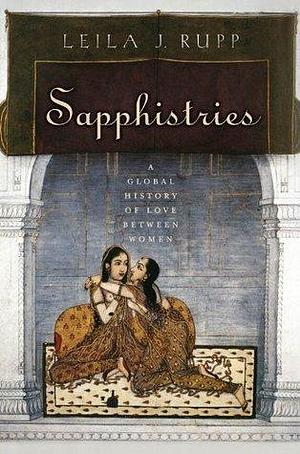 Sapphistries by Leila J. Rupp, Leila J. Rupp