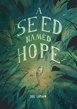 A Seed Named Hope by Joe Latham