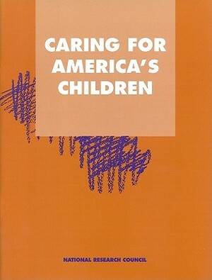 Caring for America's Children by Commission on Behavioral and Social Scie, National Research Council, Division of Behavioral and Social Scienc