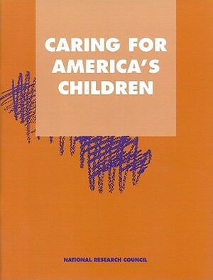 Caring for America's Children by Commission on Behavioral and Social Scie, Division of Behavioral and Social Scienc, National Research Council