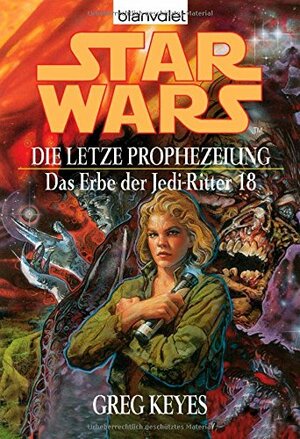 Star Wars: Die letzte Prophezeiung by Regina Winter, Greg Keyes, Greg Keyes