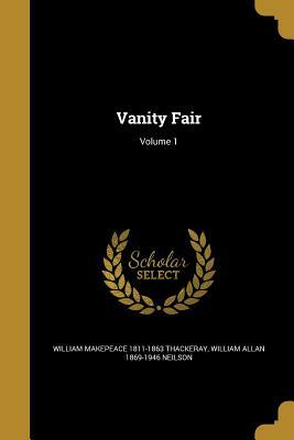 Vanity Fair; Volume 1 by William Makepeace Thackeray