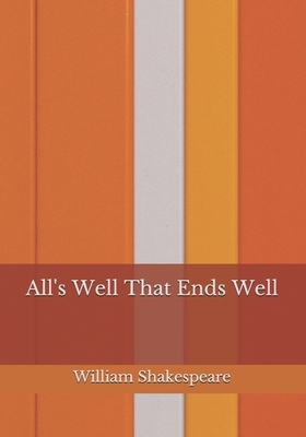 All's Well That Ends Well by William Shakespeare