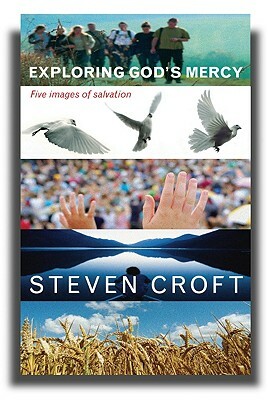 Exploring God's Mercy: Five Images of Salvation by Steven Croft
