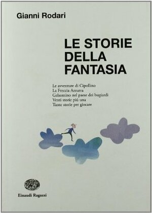 Le storie della fantasia by Gianni Rodari