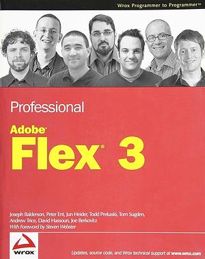 Professional Adobe Flex 3 by Peter Ent, Andrew Trice, Todd Prekaski, Joe Berkovitz, David Hassoun, Jun Heider, Joseph Balderson, Tom Sugden