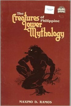 Creatures Of Philippine Lower Mythology by Maximo D. Ramos