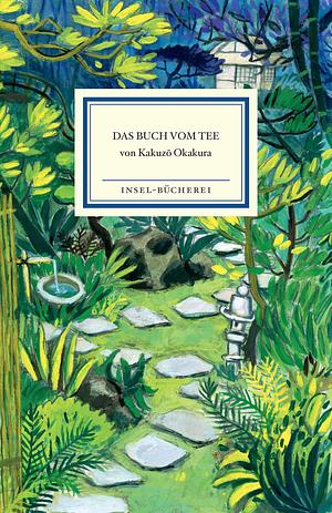 Das Buch vom Tee by Irmtraud Schaarschmidt-Richter, Kakuzō Okakura, Horst Hammitzsch