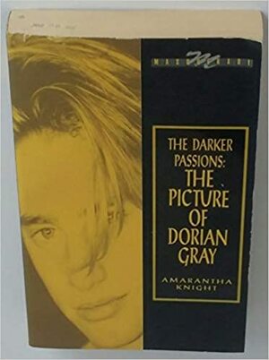 The Darker Passions: Dorian Gray by Amarantha Knight