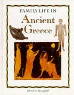 In Ancient Greece (Family Life) by Anne Millard