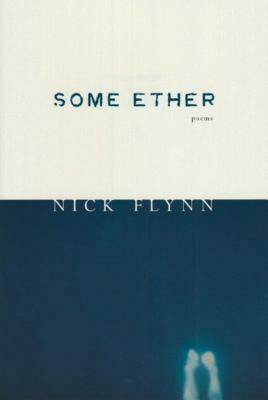 Some Ether by Nick Flynn