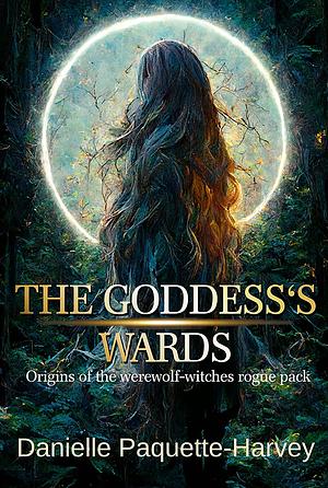 The Goddess's Wards by Danielle Paquette-Harvey