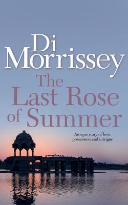 The Last Rose of Summer by Di Morrissey