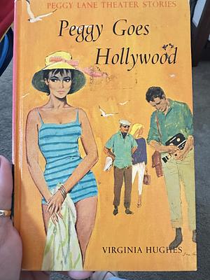 Peggy Goes Hollywood by Virginia Hughes