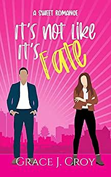 It's Not Like It's Fate by Grace J. Croy, Grace J. Croy