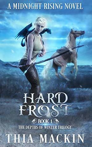 Hard Frost: Depths of Winter by Thia Mackin