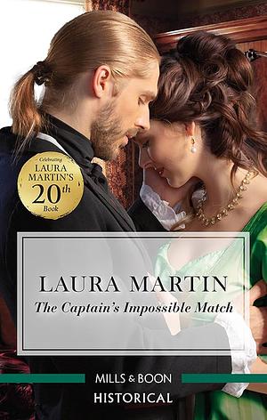 The Captain's Impossible Match by Laura Martin