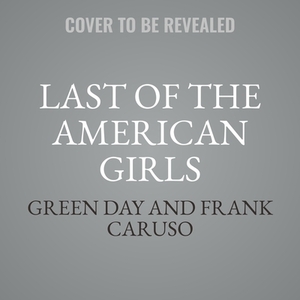 Last of the American Girls by Green Day, Frank Caruso
