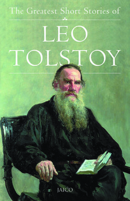 The Greatest Short Stories of Leo Tolstoy by Leo Tolstoy