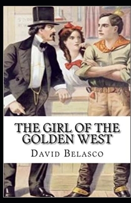 The Girl of the Golden West Illustrated by David Belasco