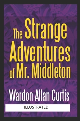 The Strange Adventures of Mr. Middleton (Illustrated) by Wardon Allan Orcutt, Wardon Allan Curtis