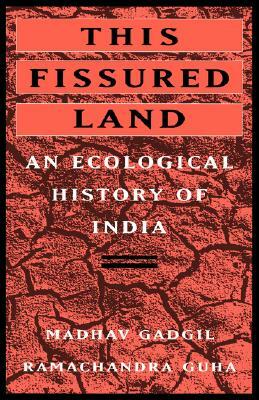 This Fissured Land: An Ecological History of India by Madhav Gadgil, Ramachandra Guha