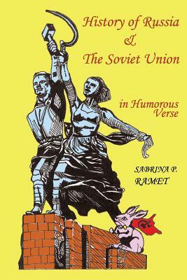 HISTORY OF RUSSIA AND THE SOVIET UNION in Humorous Verse by Sabrina P. Ramet