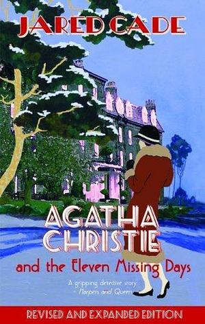 Agatha Christie and the Eleven Missing Days by Jared Cade (July 7, 2011) Paperback by Jared Cade, Jared Cade