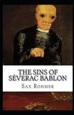 The Sins of Séverac Bablon Illustrated by Sax Rohmer