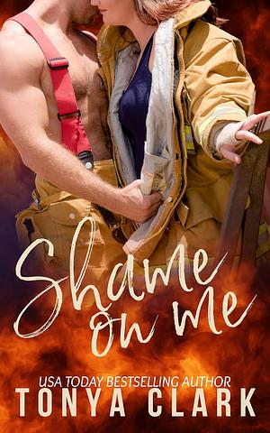 Shame On Me by Tonya Clark