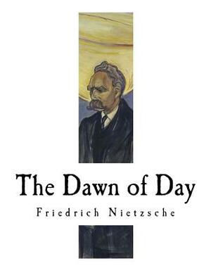 The Dawn of Day by Friedrich Nietzsche