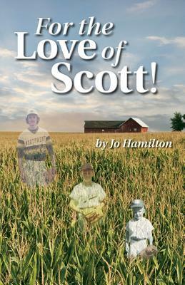For the Love of Scott! by Jo Hamilton, Maggie Payne Hamilton