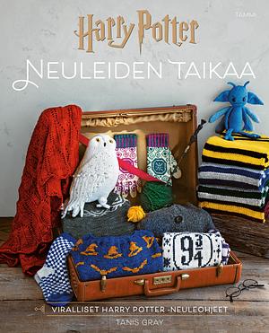 Harry Potter - Neuleiden taikaa: Viralliset Harry Potter -neuleohjeet by Tanis Gray