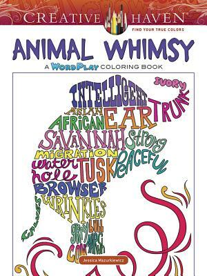 Creative Haven Animal Whimsy: A Wordplay Coloring Book by Jessica Mazurkiewicz