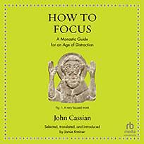 How to Focus by John Cassian
