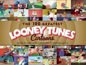 The 100 Greatest Looney Tunes Cartoons by Leonard Maltin, Jerry Beck
