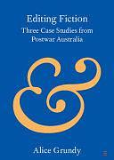 Editing Fiction: Three Case Studies from Post-war Australia by Alice Grundy