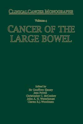 Cancer of the Large Bowel by Geoffrey Slaney, J. Powell, C. C. McConkey