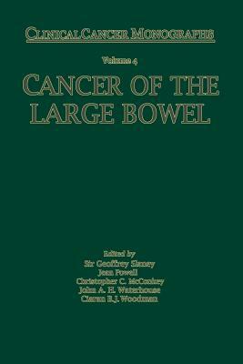 Cancer of the Large Bowel by Geoffrey Slaney, J. Powell, C. C. McConkey